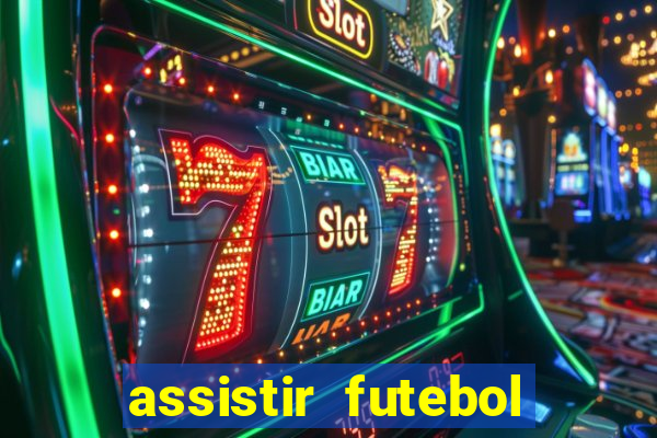 assistir futebol multi max